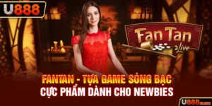 Fantan tựa game sòng bài cực phẩm