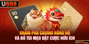 Khám phá casino Rồng Hổ