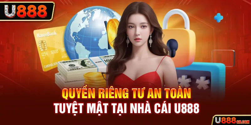 Chi tiết nội dung quyền riêng tư nhà cái U888