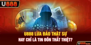 U888 Lừa Đảo - Nhà cái đính chính tin đồn