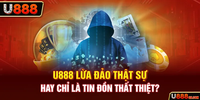 U888 Lừa Đảo - Nhà cái đính chính tin đồn