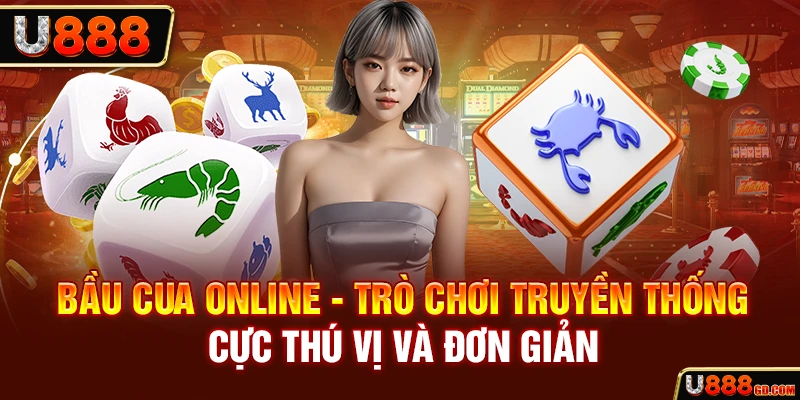 Bầu cua online - Trò chơi truyền thống cực thú vị và đơn giản