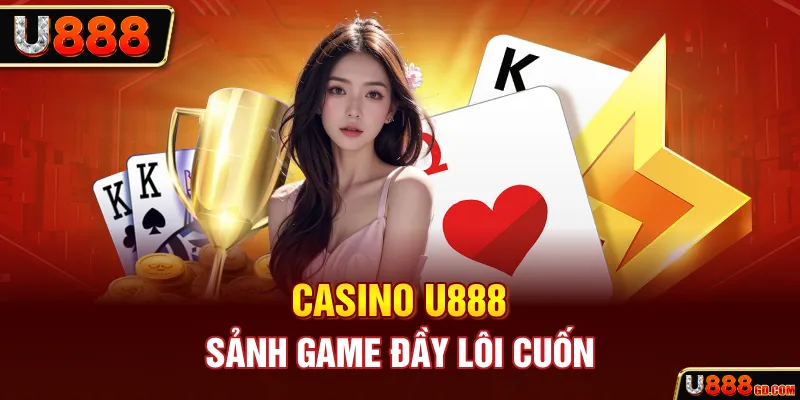 Top các nhà cung cấp game sòng bạc góp mặt tại U888