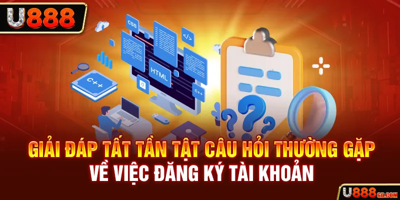 Giải đáp tất tần tật câu hỏi thường gặp về việc đăng ký tài khoản