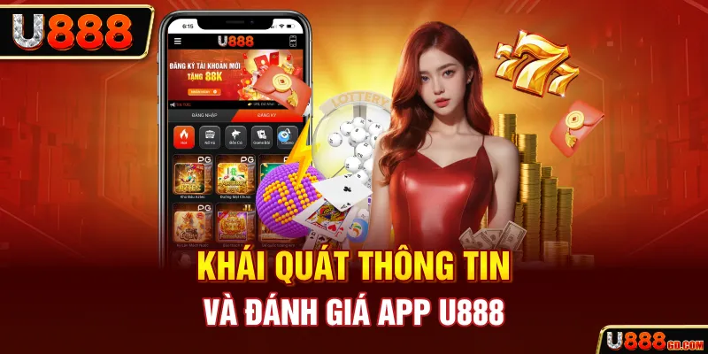 Khái quát thông tin và đánh giá app U888