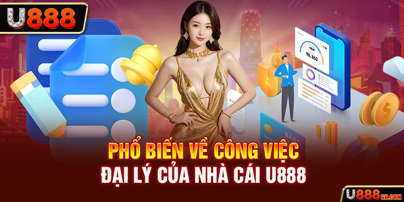 Phổ biến về công việc đại lý của nhà cái U888