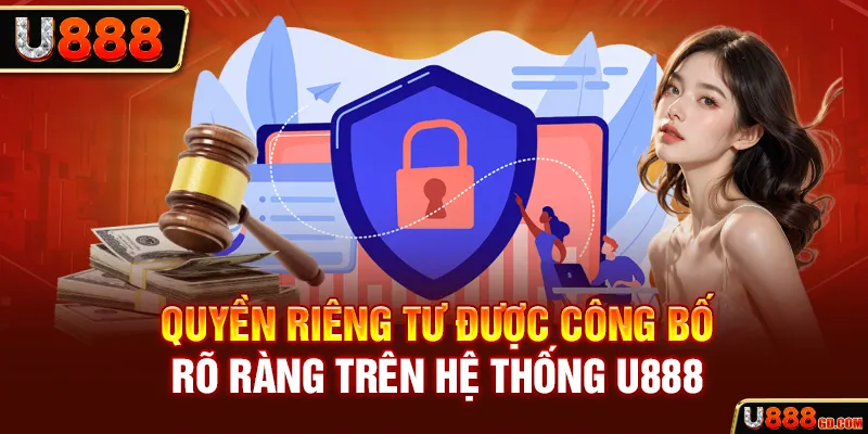 Quyền riêng tư được công bố rõ ràng trên hệ thống U888