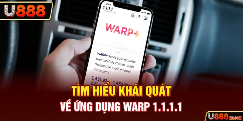 Tìm hiểu khái quát về ứng dụng WARP 1.1.1.1