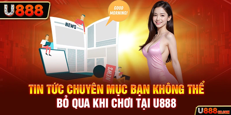 Tìm hiểu thêm điều khoản và quy định tại chuyên mục tin tức U888