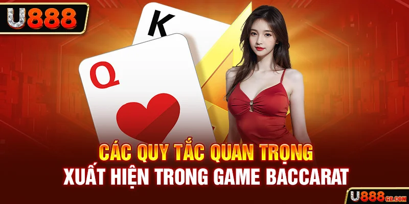 Các quy tắc quan trọng xuất hiện trong game Baccarat