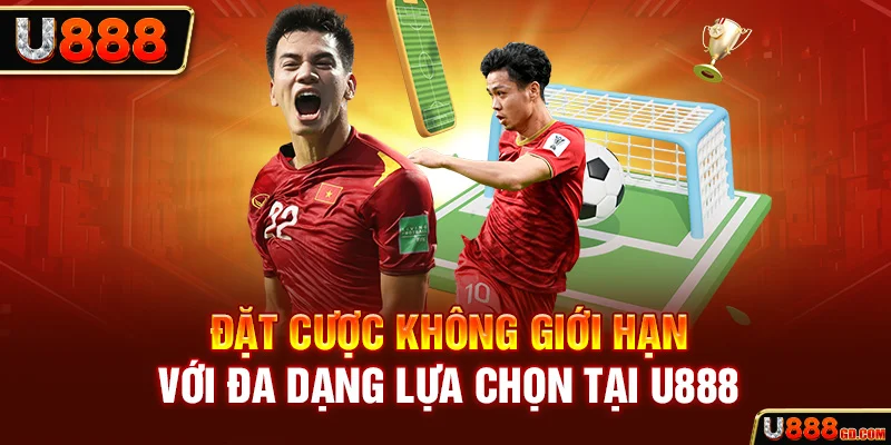 Đặt cược không giới hạn với đa dạng lựa chọn tại U888