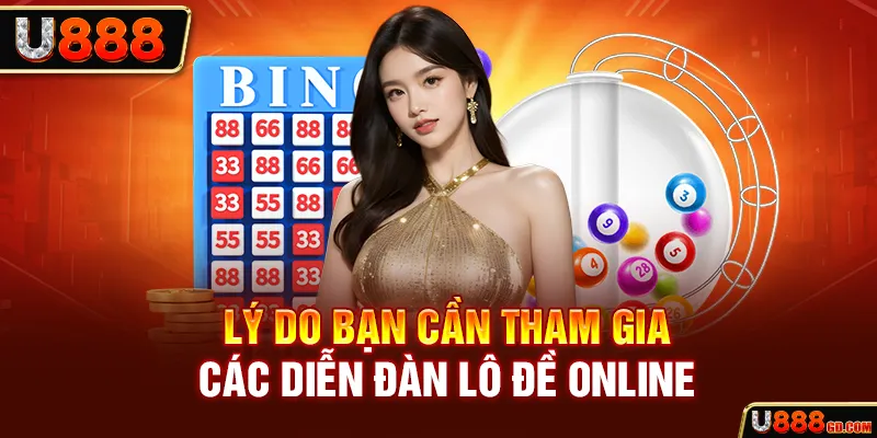 Lý do bạn cần tham gia các diễn đàn lô đề online