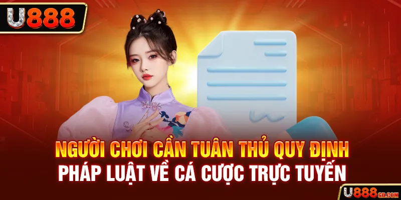 Người chơi cần tuân thủ quy định pháp luật về cá cược trực tuyến