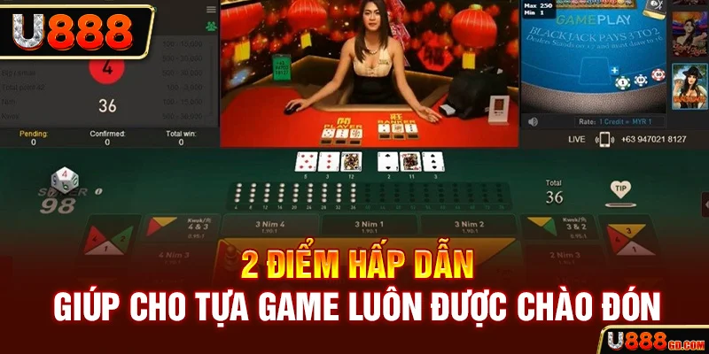 2 điểm hấp dẫn giúp cho tựa game luôn được chào đón