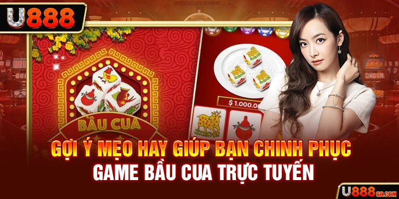 Gợi ý mẹo hay giúp bạn chinh phục game Bầu cua trực tuyến