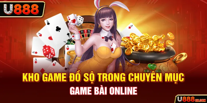 Kho game đồ sộ trong chuyên mục game bài online