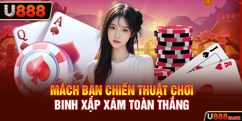 Mách bạn chiến thuật chơi Binh Xập Xám toàn thắng