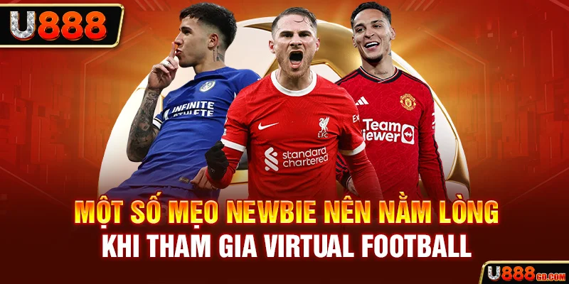 Một số mẹo newbie nên nằm lòng khi tham gia Virtual Football 