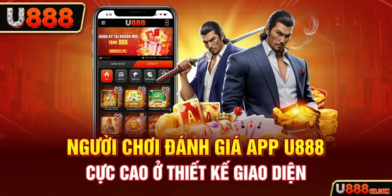 Người chơi đánh giá app U888 cực cao ở thiết kế giao diện