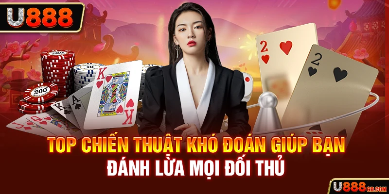 Top chiến thuật khó đoán giúp bạn đánh lừa mọi đối thủ